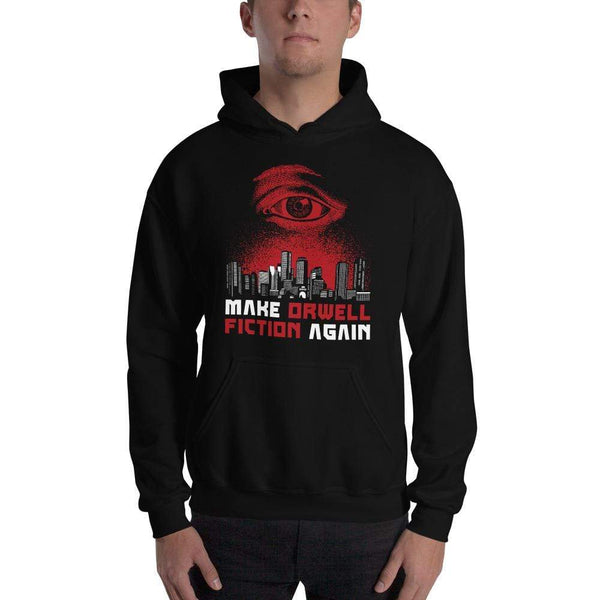 Make Orwell Fiction Again - Dystopian Version - Hoodie