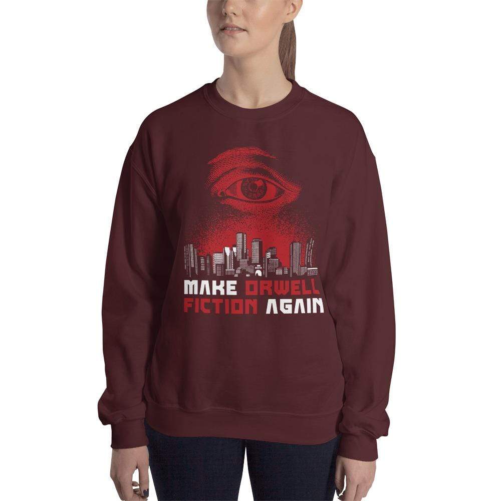 Make Orwell Fiction Again - Dystopian Version - Sweatshirt