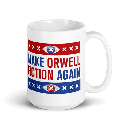 Make Orwell Fiction Again - Election version - Mug