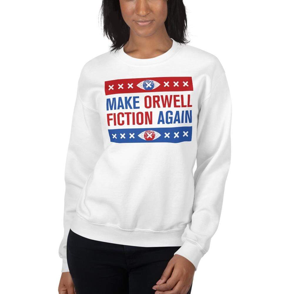 Make Orwell Fiction Again - Election version - Sweatshirt