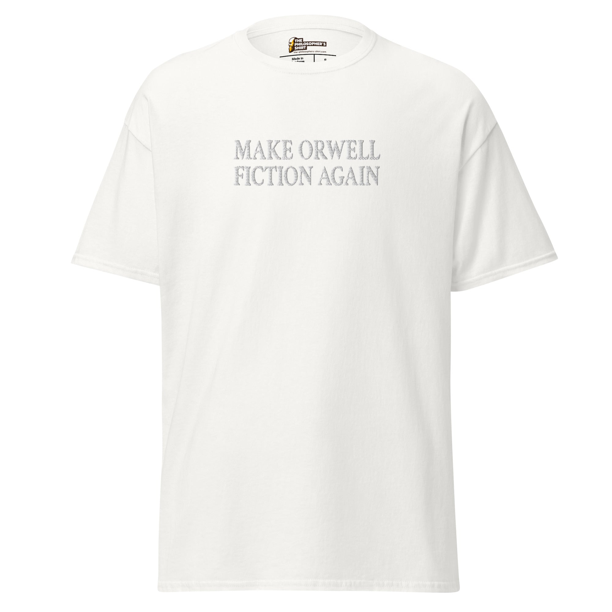 Make Orwell Fiction Again - Embroidered - Unisex Classic T-Shirt - White - The Philosopher's Shirt