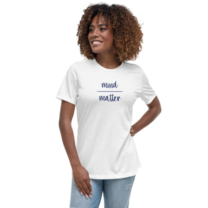 Mind Over Matter - Women's T-Shirt