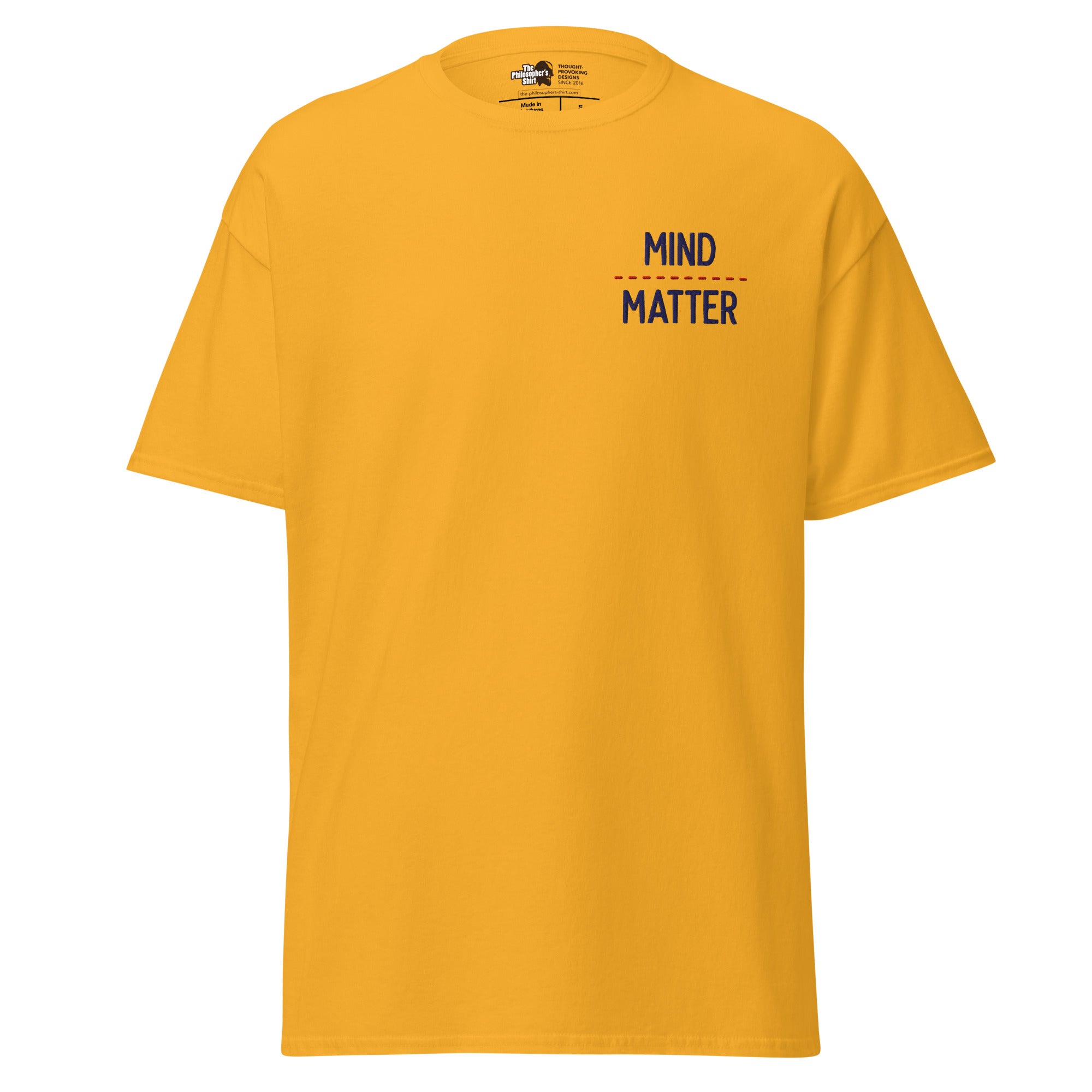 Mind over matter - Embroidered - Unisex Classic T-Shirt - - The Philosopher's Shirt