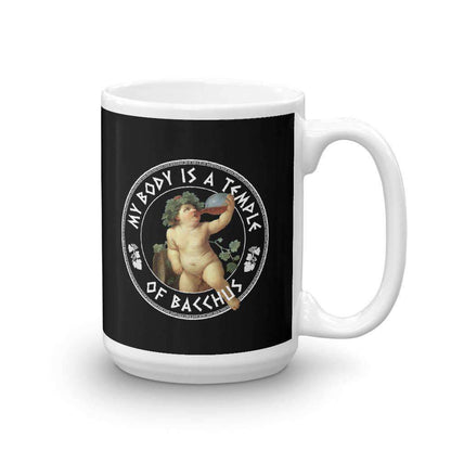 My Body Is A Temple Of Bacchus - Mug