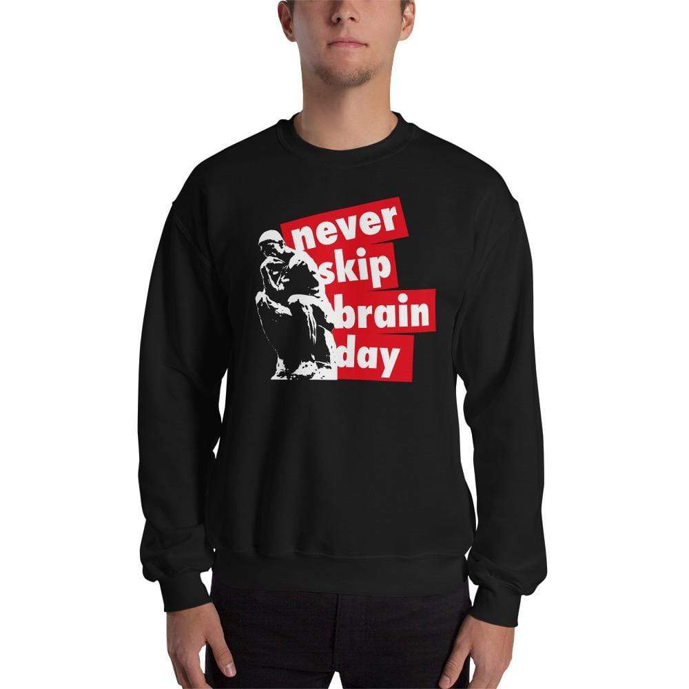 Never skip brain day - Sweatshirt