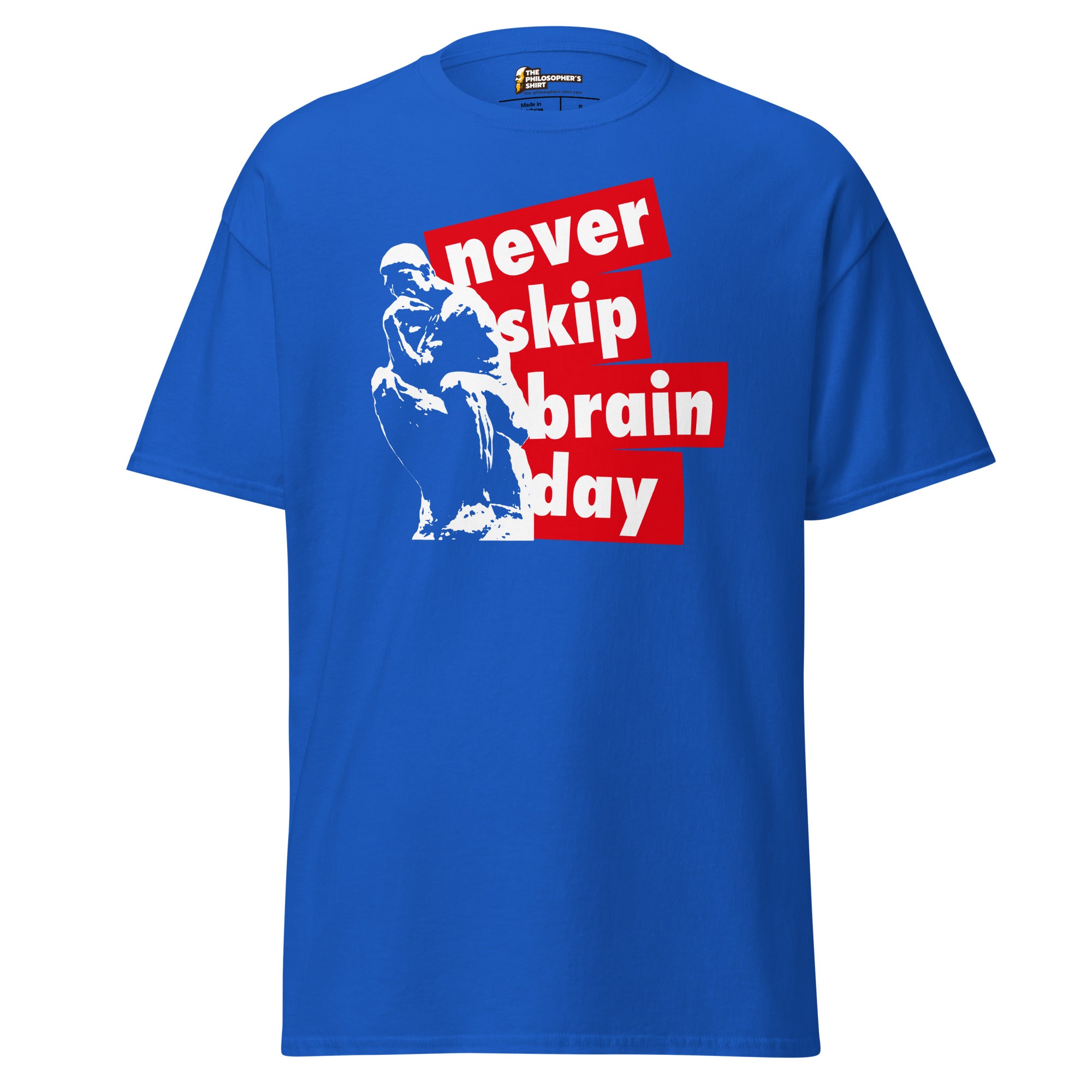 Never skip brain day - Unisex Classic T-Shirt - Royal-S - The Philosopher's Shirt