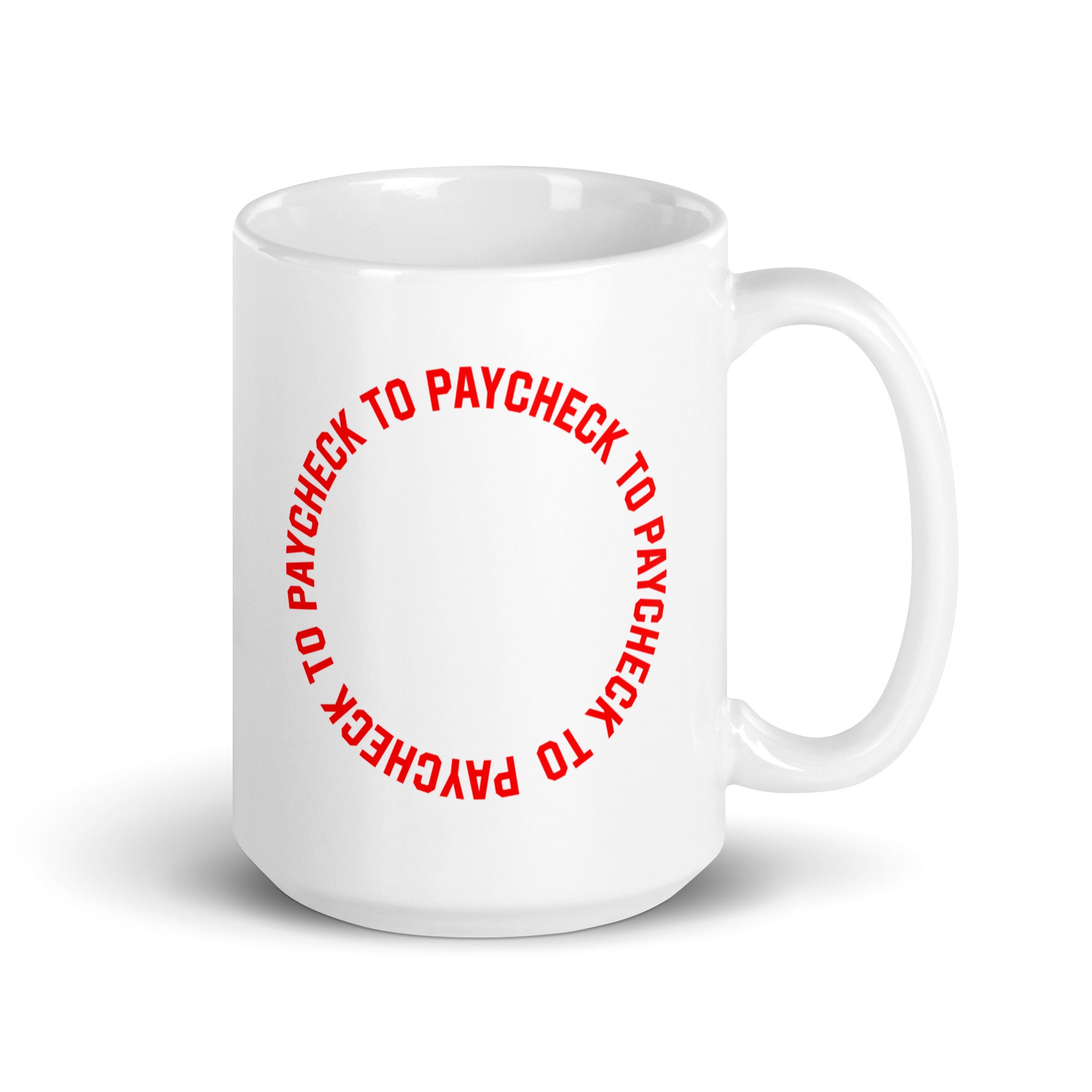 Paycheck to Paycheck - Mug - 445ml | 15oz - The Philosopher's Shirt