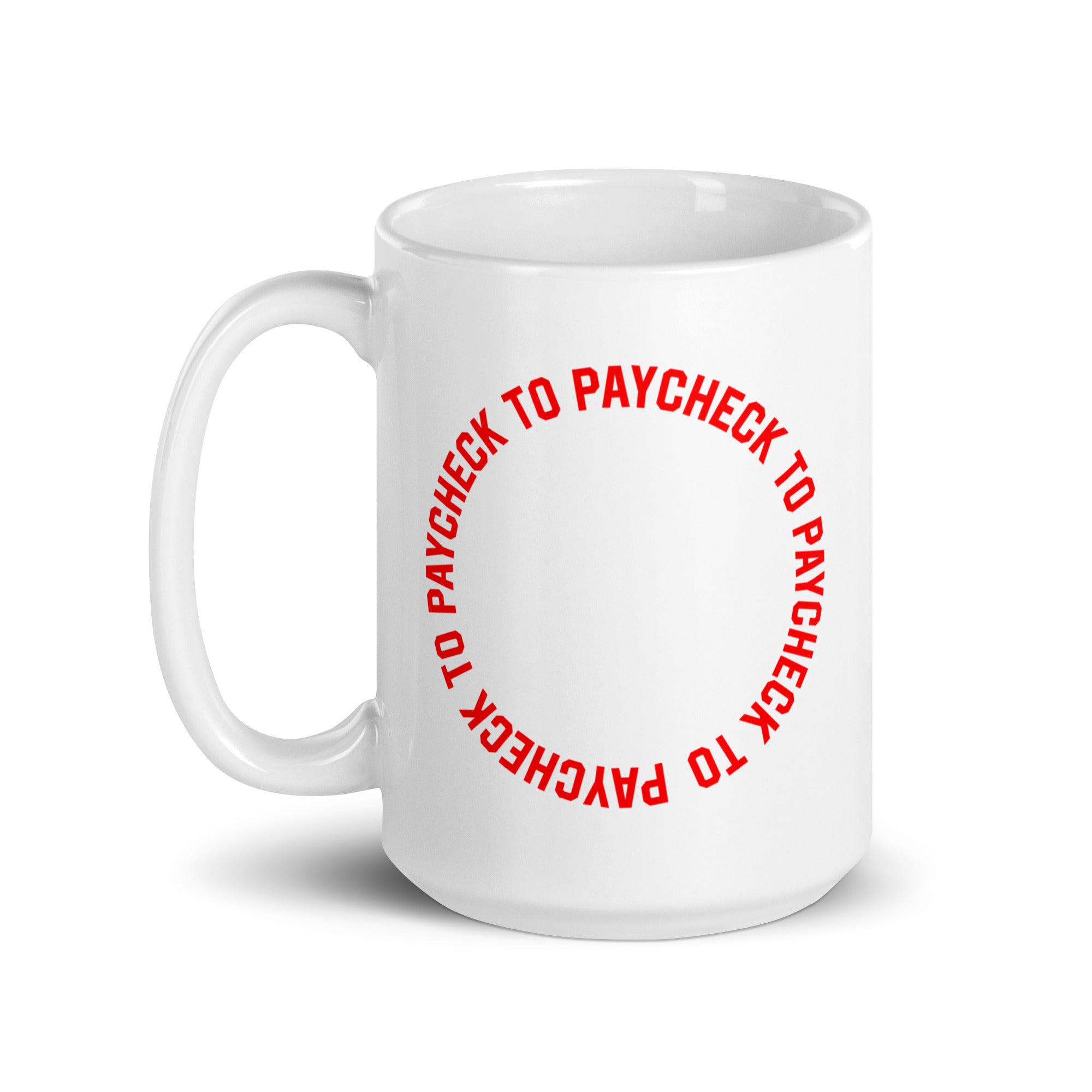 Paycheck to Paycheck - Mug - - The Philosopher's Shirt
