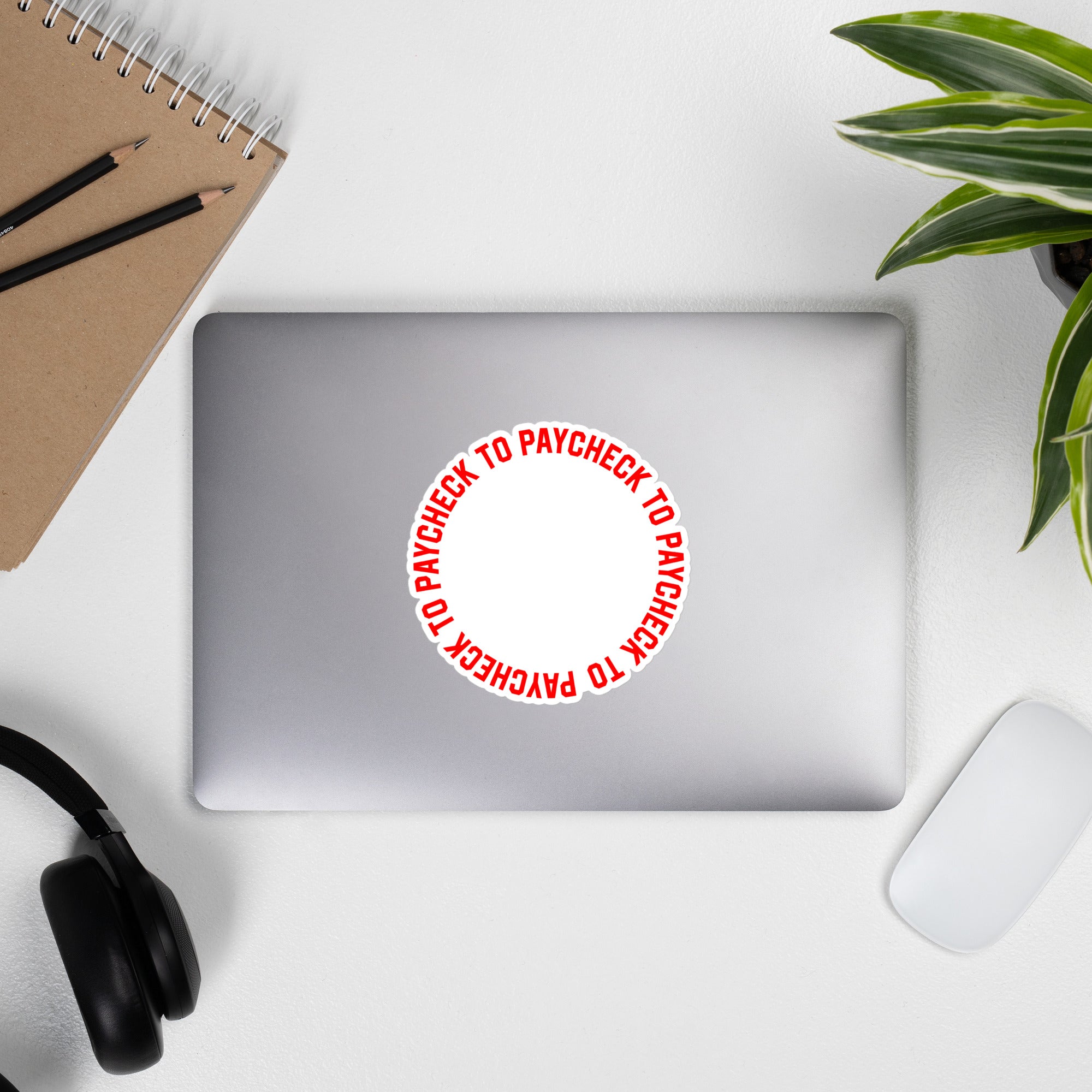 Paycheck to Paycheck - Sticker - 14 x 14 cm | 5.5 x 5.5 inches - The Philosopher's Shirt