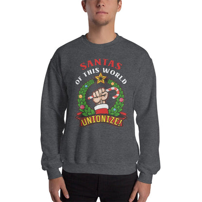 Santas of this world, Unionize! - Sweatshirt