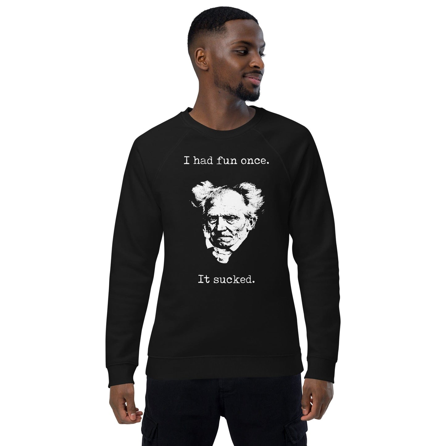 Schopenhauer - I Had Fun Once - Eco Sweatshirt