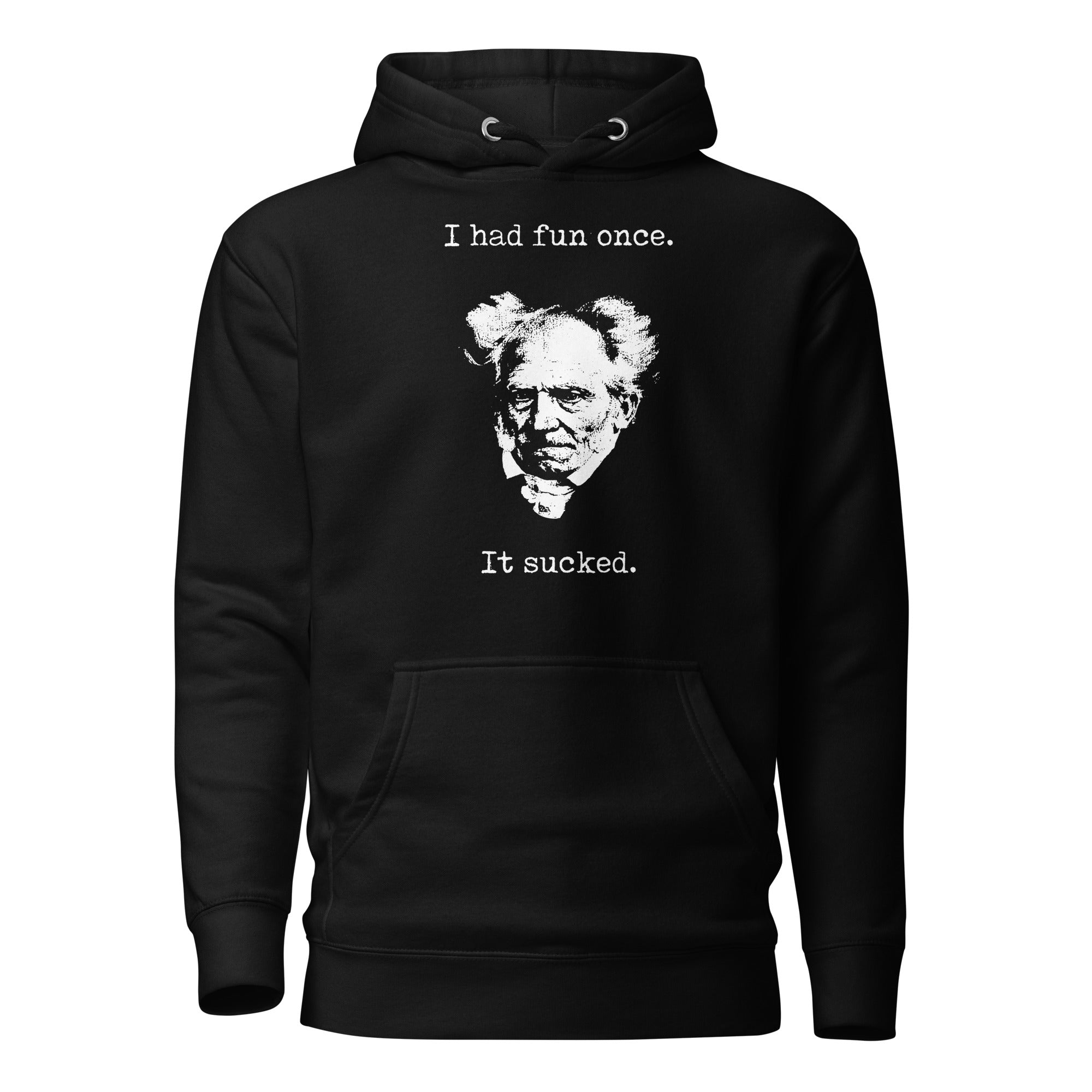 Schopenhauer - I Had Fun Once - It Sucked - Premium Hoodie - Black-S - The Philosopher's Shirt