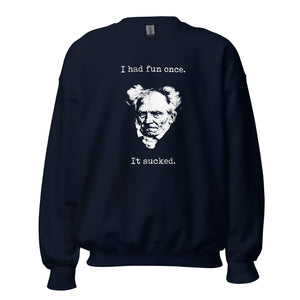 Schopenhauer - Ich hatte einmal Spaß - es war zum Kotzen - Sweatshirt