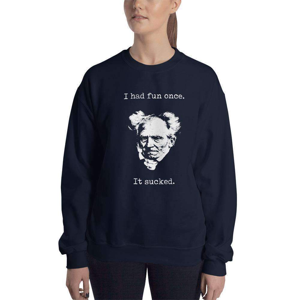 Schopenhauer - I Had Fun Once - It Sucked - Sweatshirt