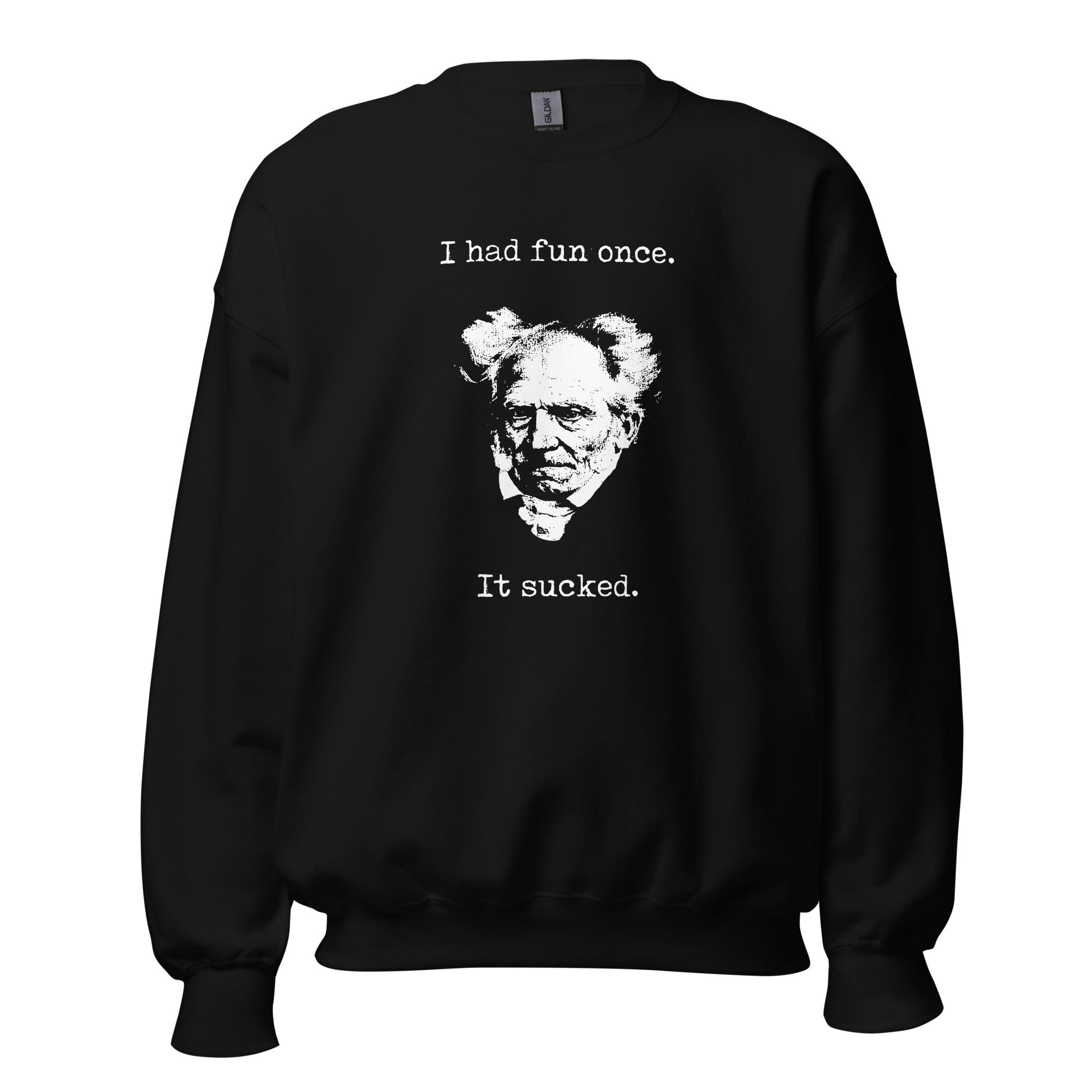 Schopenhauer - I Had Fun Once - It Sucked - Sweatshirt-Sweatshirt-The Philosopher's Shirt