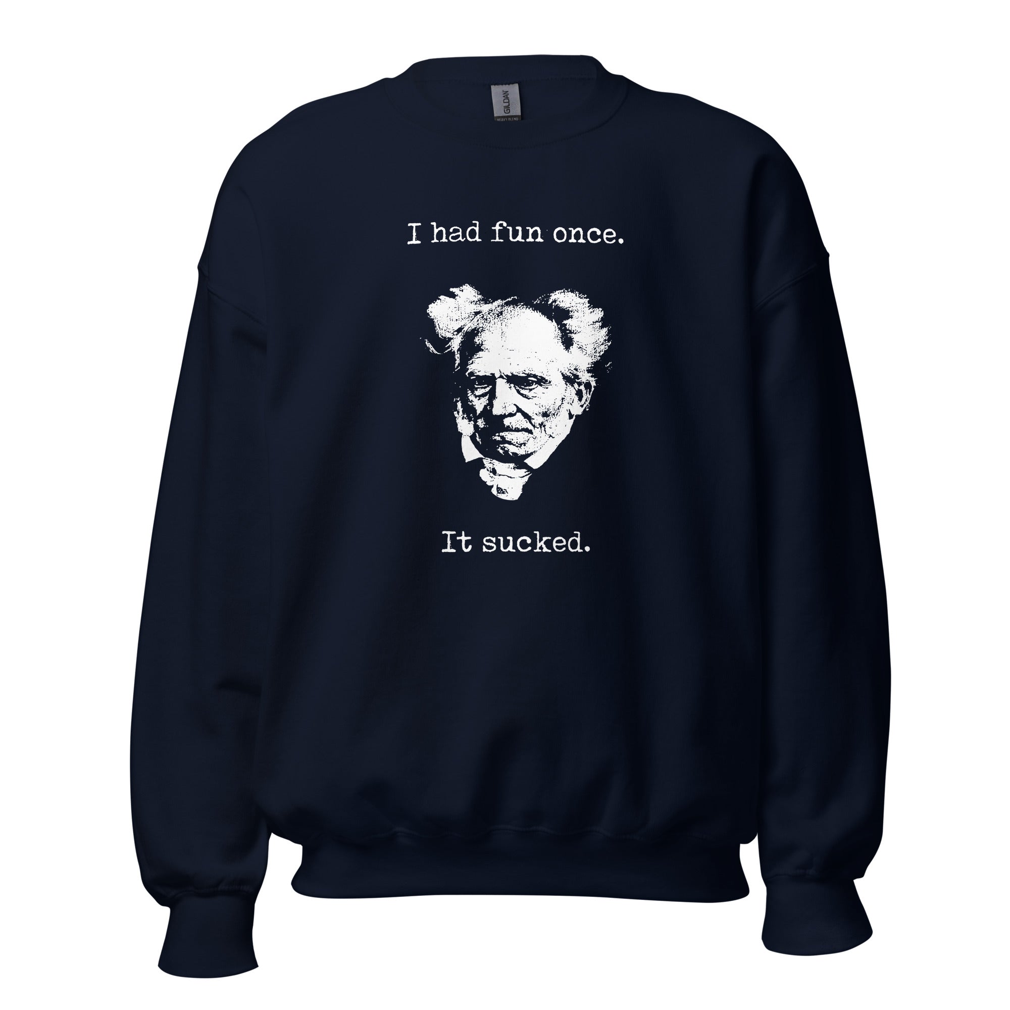 Schopenhauer - I Had Fun Once - It Sucked - Sweatshirt-Sweatshirt-The Philosopher's Shirt