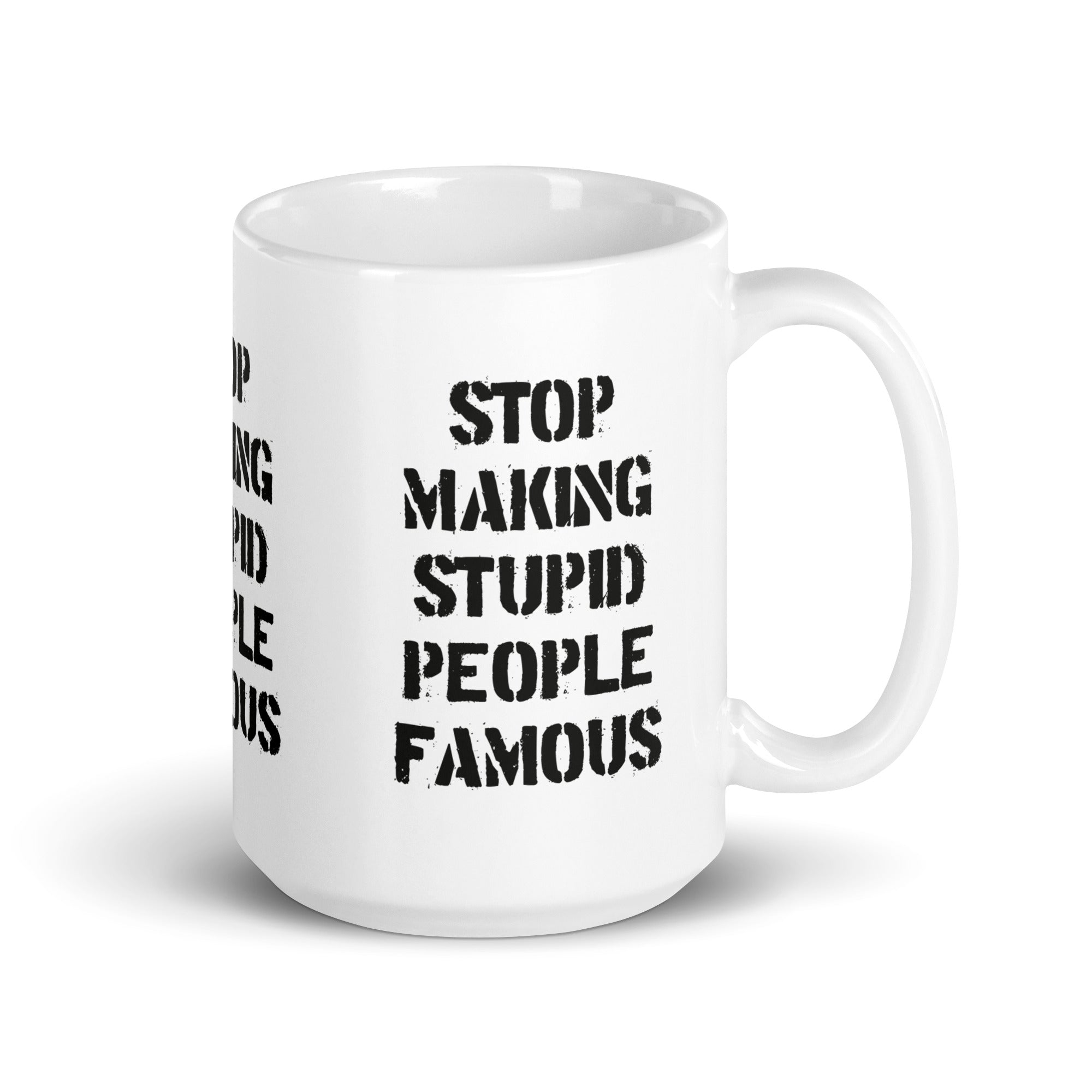 Stop Making Stupid People Famous - Mug - 445ml | 15oz - The Philosopher's Shirt