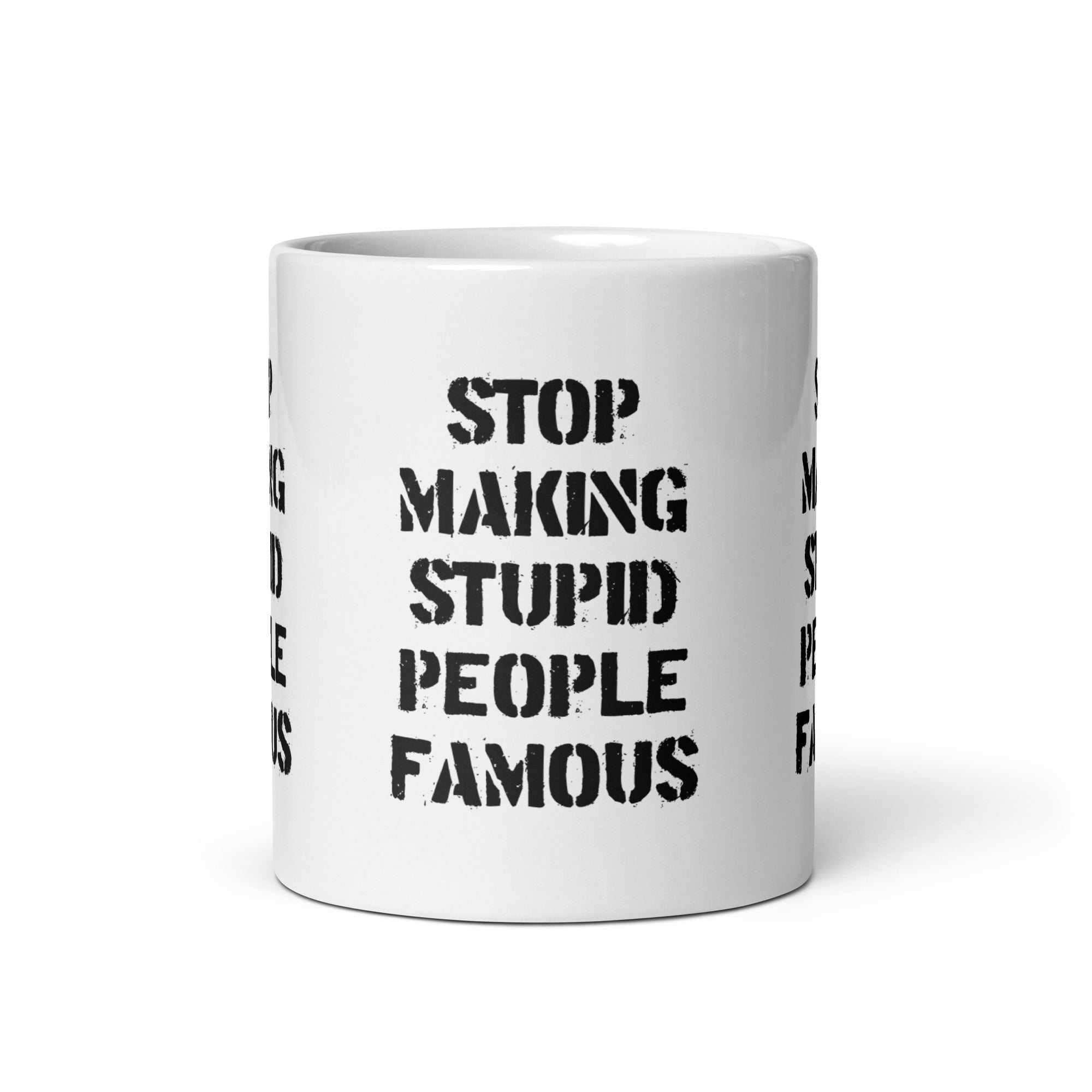 Stop Making Stupid People Famous - Mug - - The Philosopher's Shirt