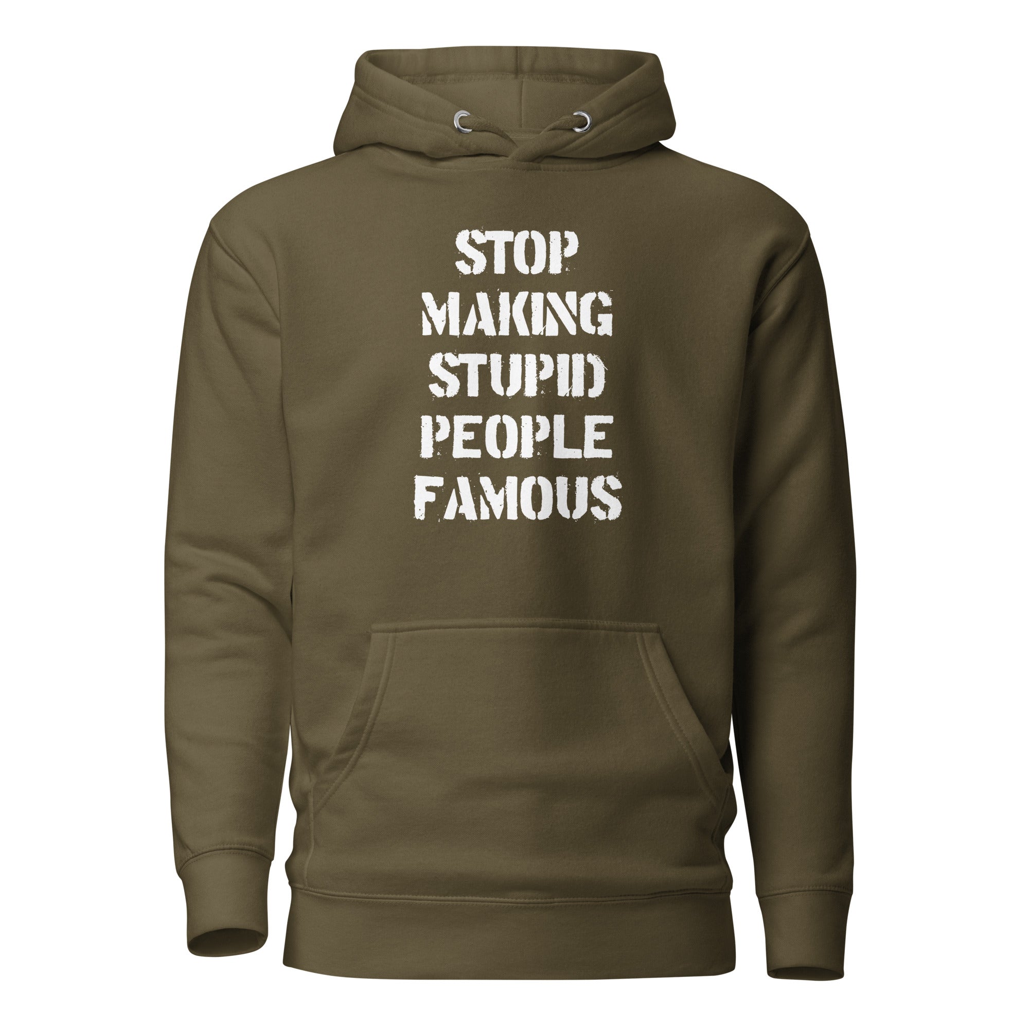Stop Making Stupid People Famous - Premium Hoodie - Military Green - The Philosopher's Shirt