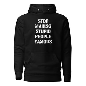 Arrêtez de rendre les gens stupides célèbres - Premium Hoodie