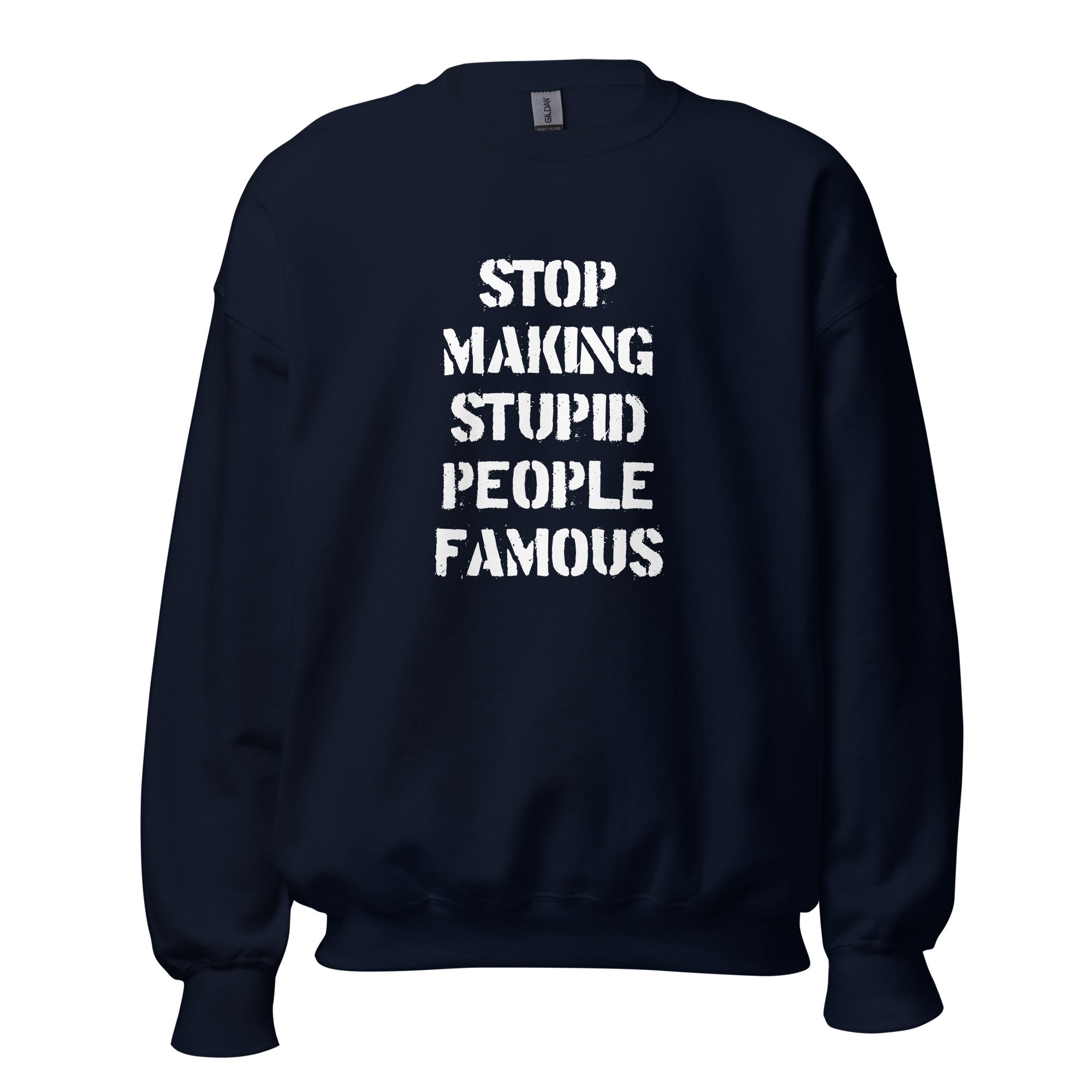 Stop Making Stupid People Famous - Sweatshirt - Navy - The Philosopher's Shirt