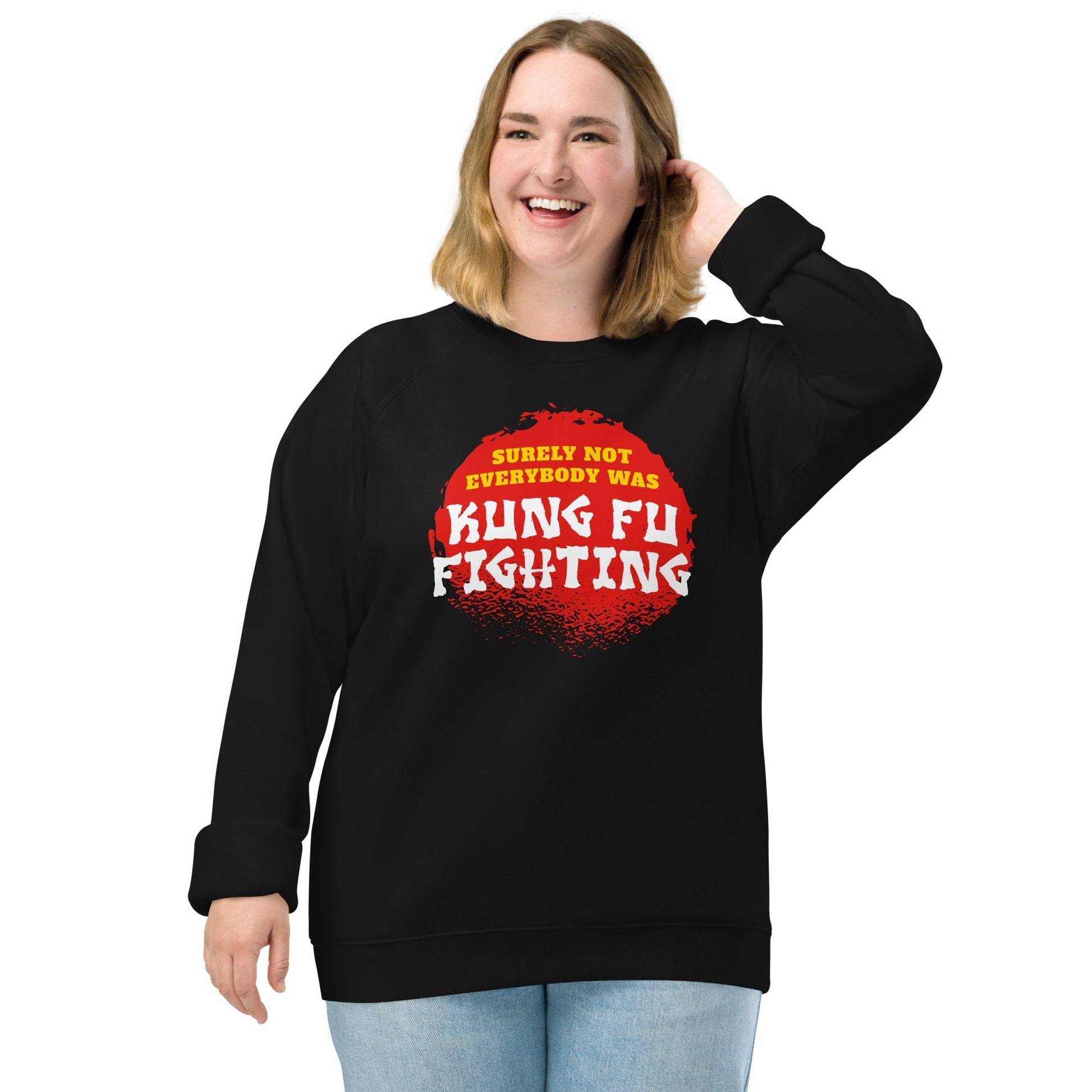 Surely not everybody was Kung Fu fighting - Eco Sweatshirt