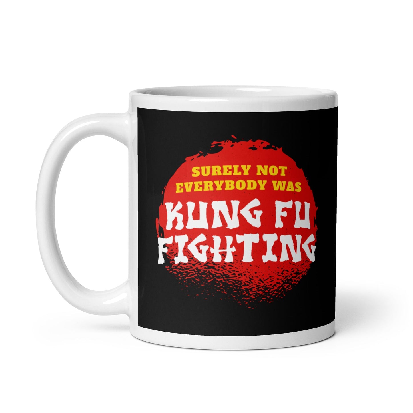Surely not everybody was Kung Fu fighting - Mug