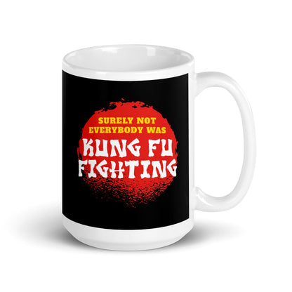 Surely not everybody was Kung Fu fighting - Mug