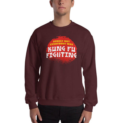 Surely not everybody was Kung Fu fighting - Sweatshirt
