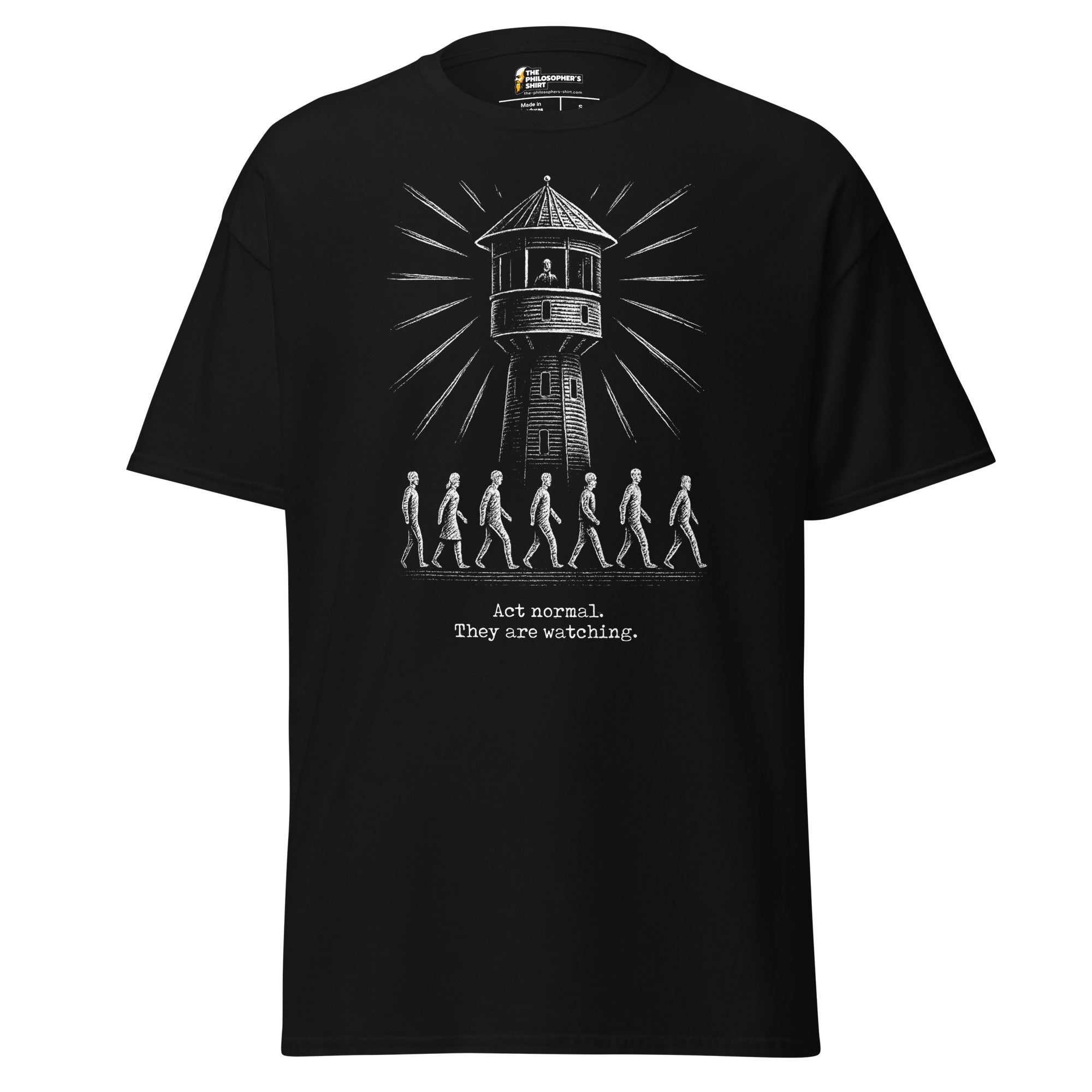 The Panopticon - Act Normal. They Are Watching - Unisex Classic T-Shirt - Black-S - The Philosopher's Shirt