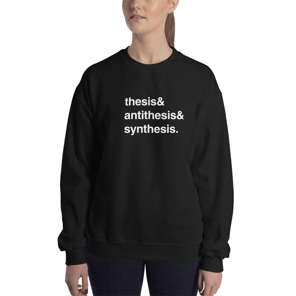 Thesis & Antithesis & Synthesis - Sweatshirt