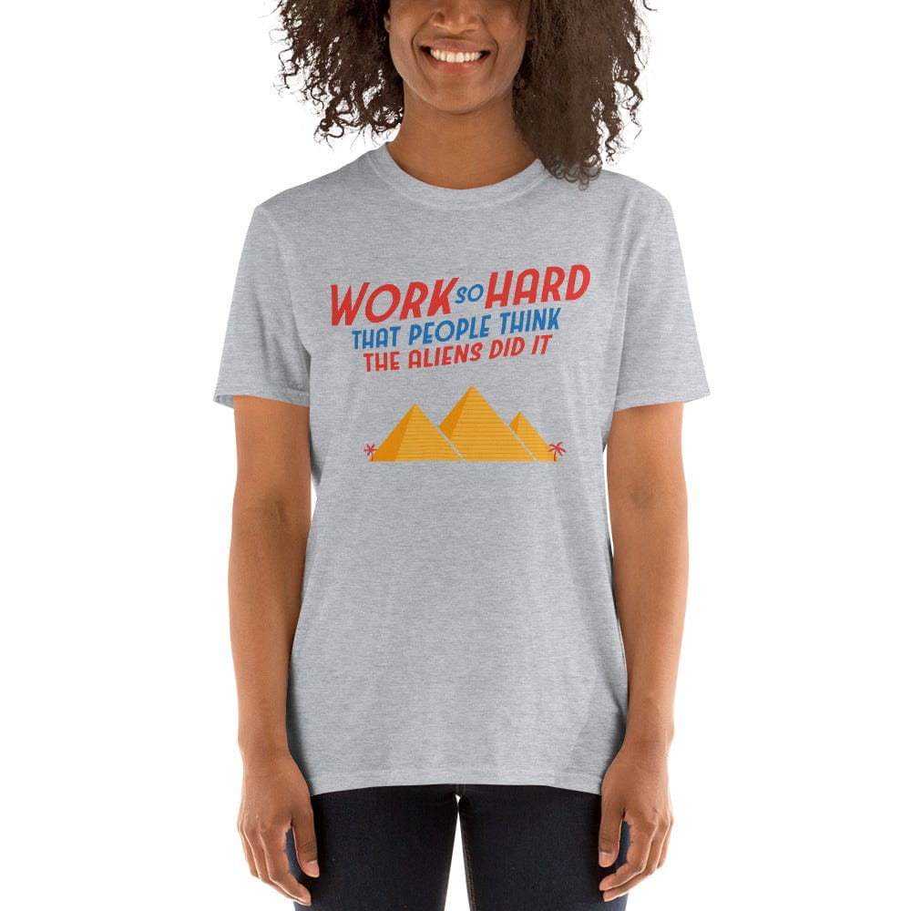 Work So Hard That People Think The Aliens Did It - Premium T-Shirt