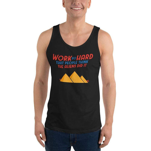 Work So Hard That People Think The Aliens Did It - Unisex Tank Top