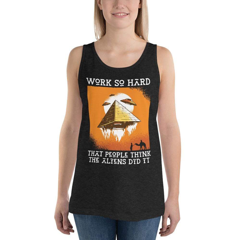 Work so hard that people think the aliens did it - Unisex Tank Top