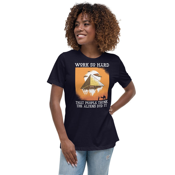 Work so hard that people think the aliens did it - Women's T-Shirt
