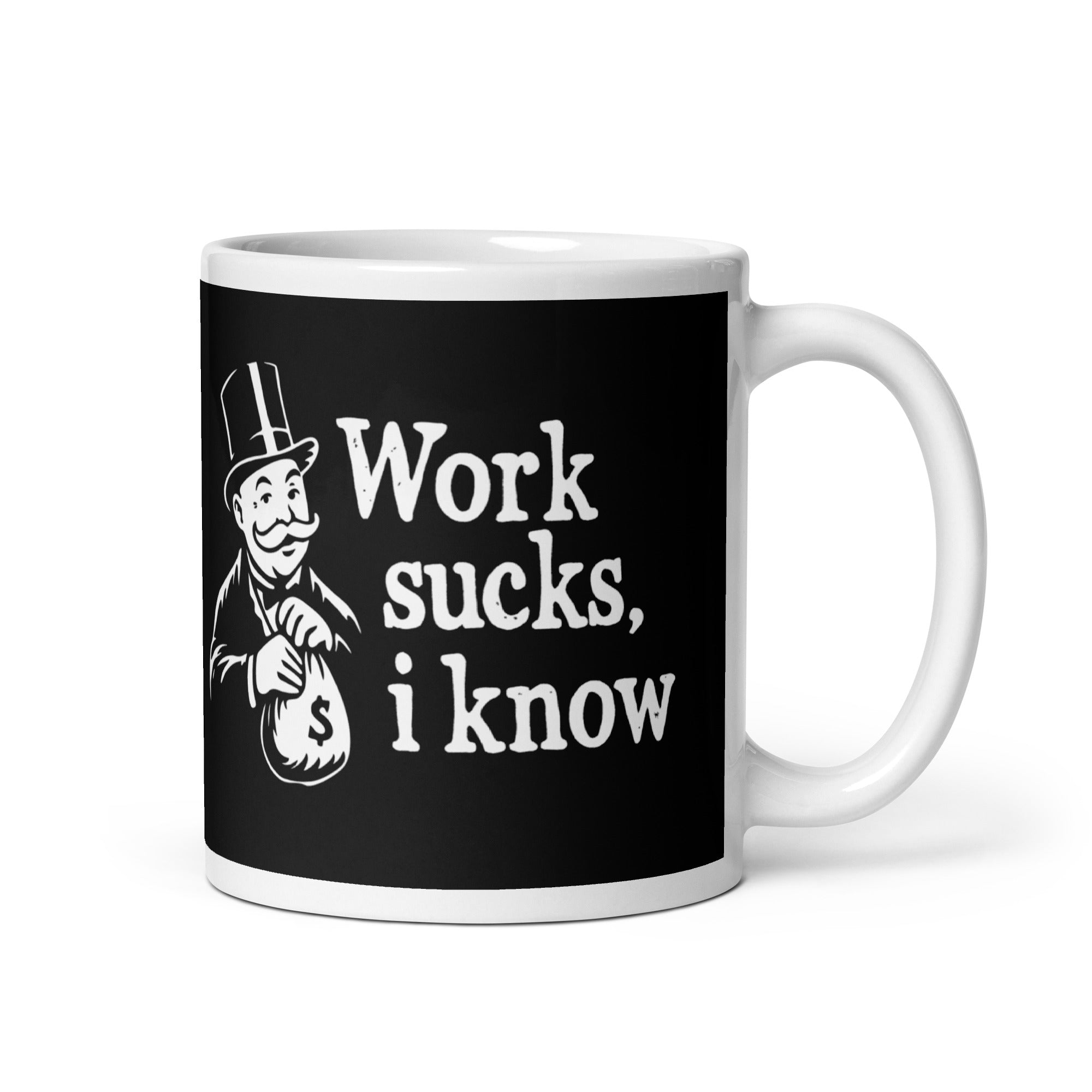 Work sucks I know - Mug - 325ml | 11oz - The Philosopher's Shirt