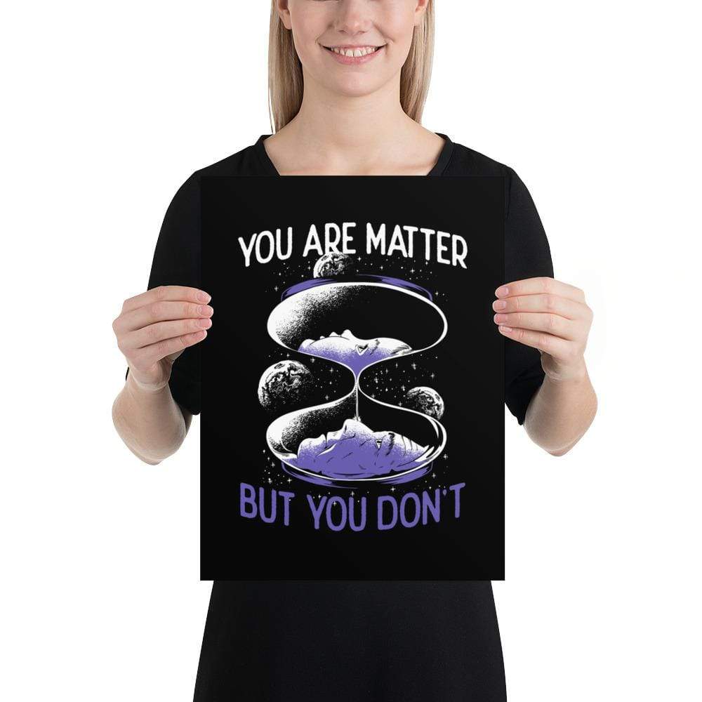 You are matter but you don't - Poster
