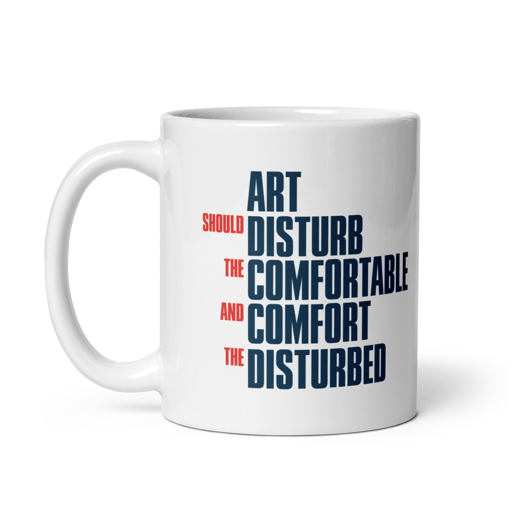L'art doit déranger ceux qui sont à l'aise et réconforter ceux qui sont dérangés - Mug - The Philosopher's Shirt