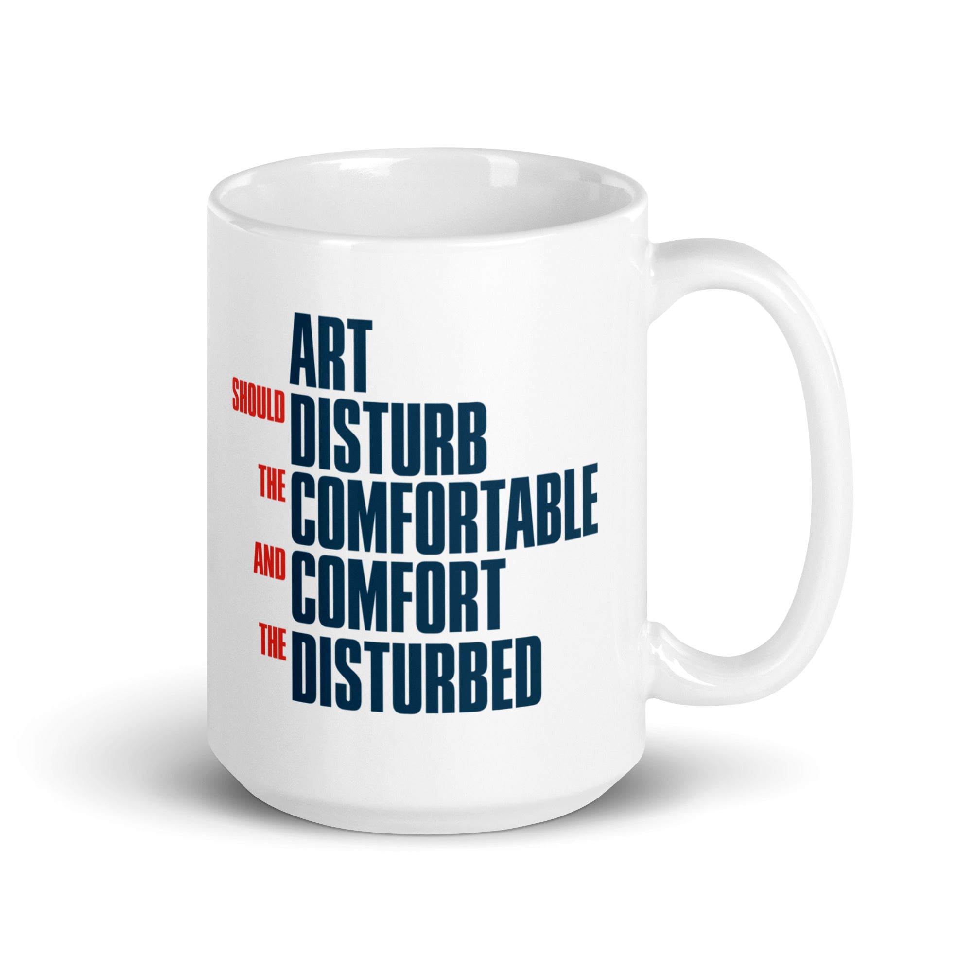 L'art doit déranger ceux qui sont à l'aise et réconforter ceux qui sont dérangés - Mug - The Philosopher's Shirt