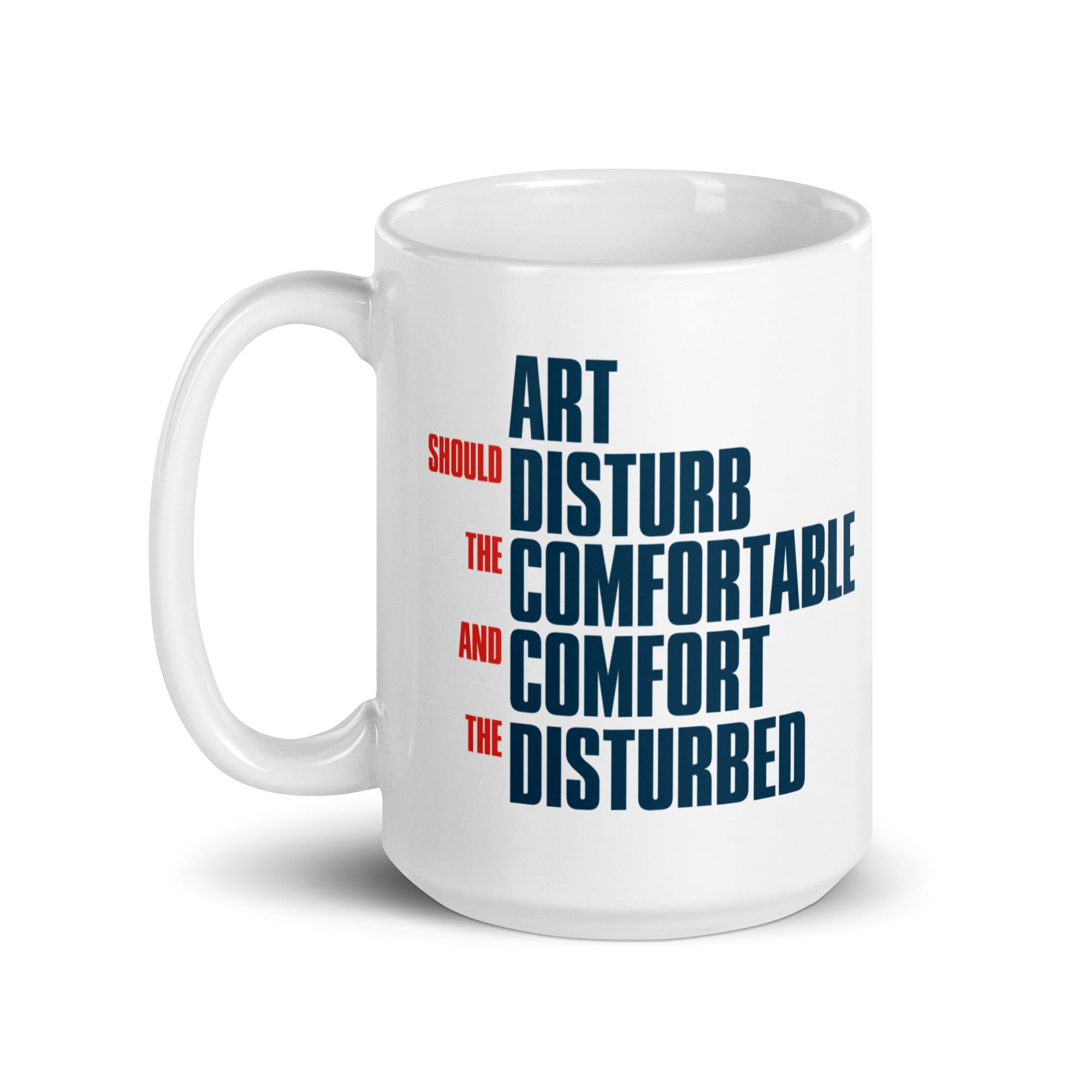 L'art doit déranger ceux qui sont à l'aise et réconforter ceux qui sont dérangés - Mug - The Philosopher's Shirt