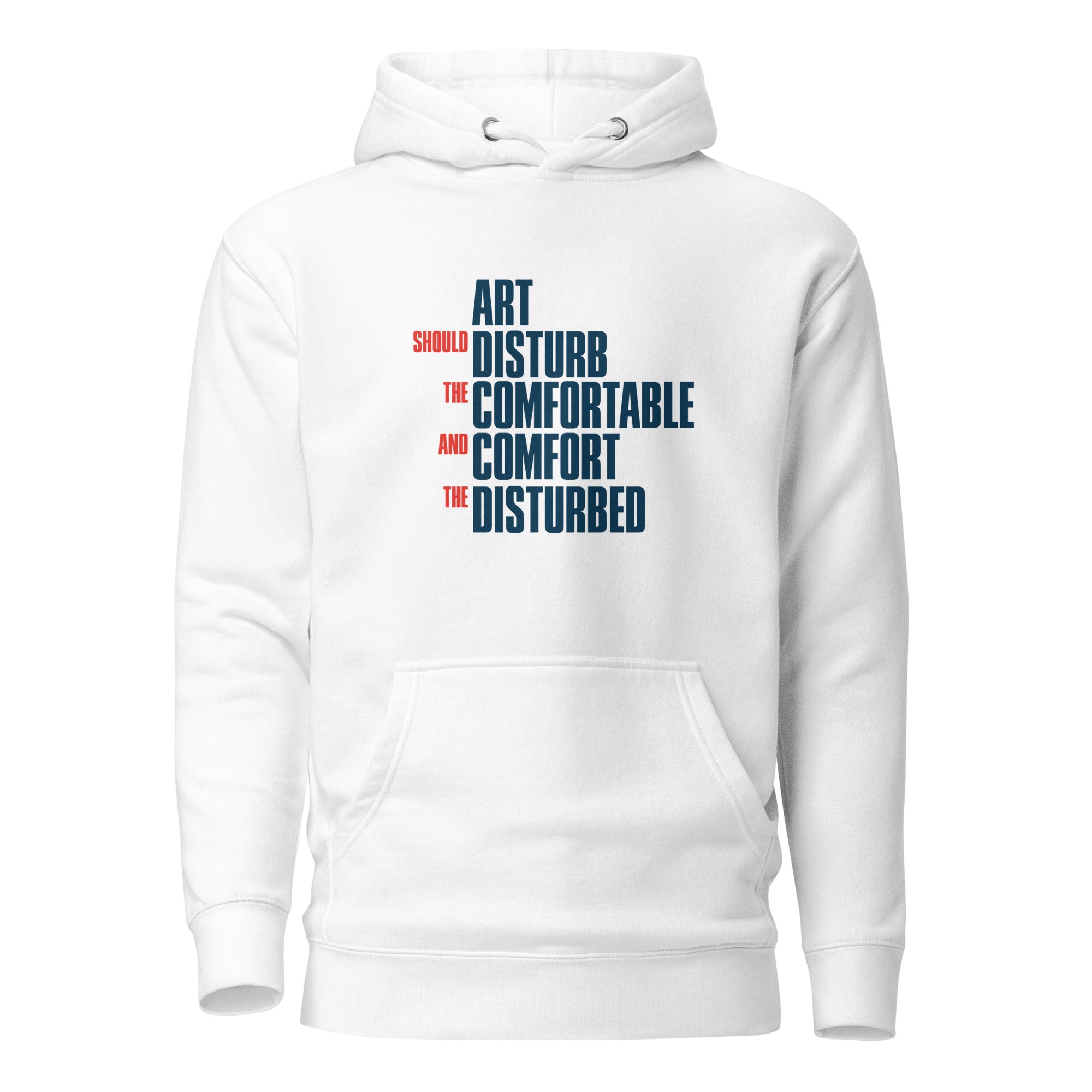 Art Should Disturb The Comfortable And Comfort The Disturbed - Premium Hoodie - White - The Philosopher's Shirt