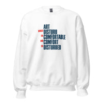Art Should Disturb The Comfortable And Comfort The Disturbed - Sweatshirt - White / S