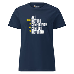 Art Should Disturb The Comfortable And Comfort The Disturbed - Women’s T-shirt