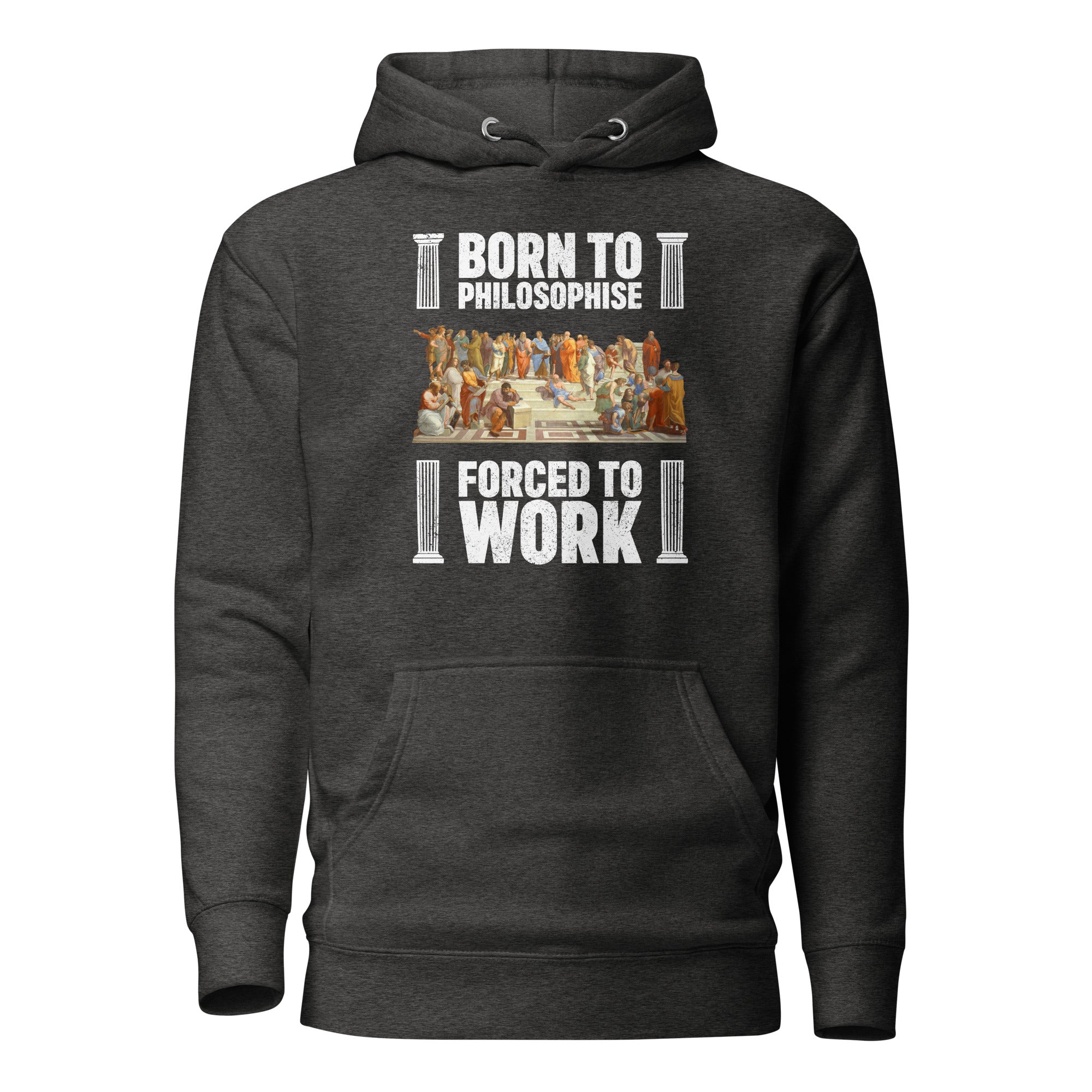 Born To Philosophise Forced To Work - Premium Hoodie - Charcoal Heather - The Philosopher's Shirt