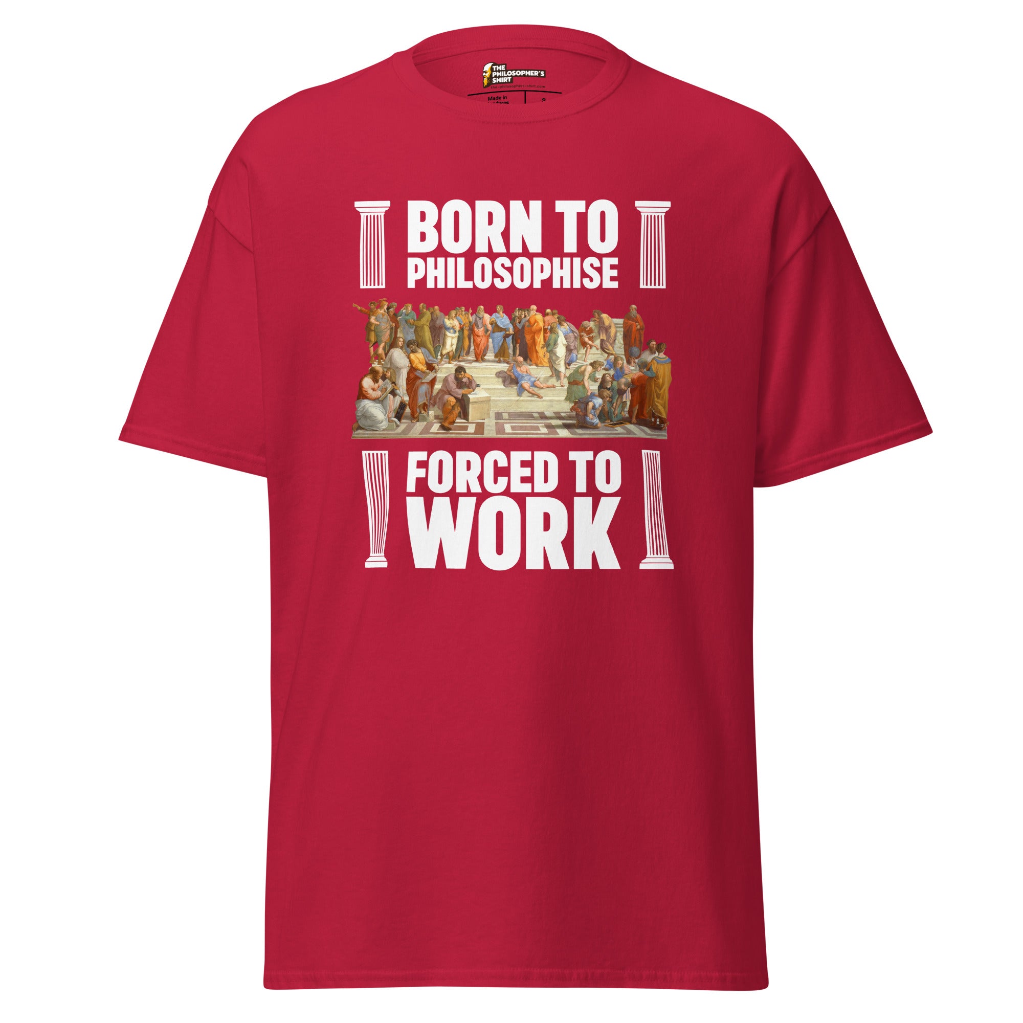 Born To Philosophise Forced To Work - Unisex Classic T-Shirt - Cardinal - The Philosopher's Shirt