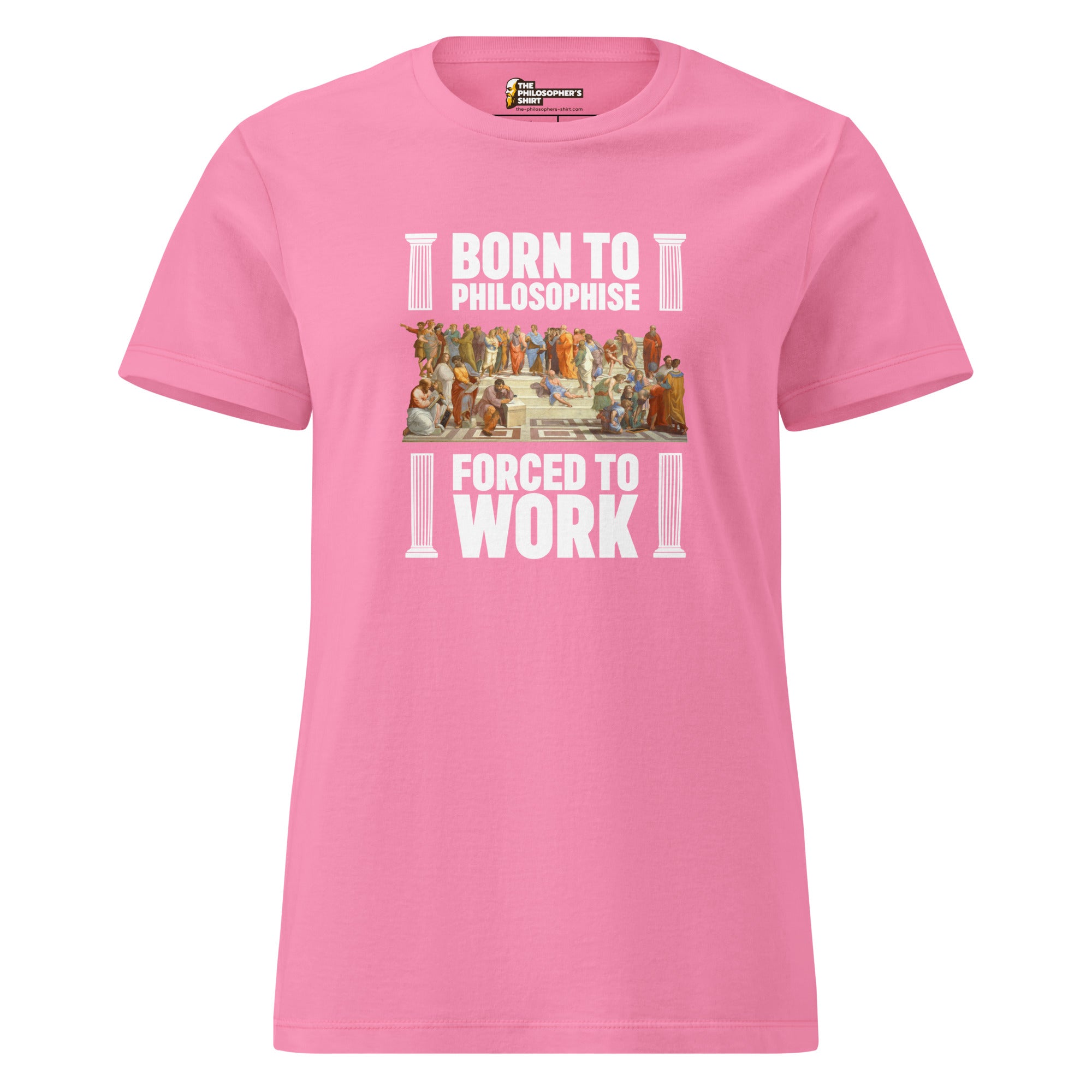 Born To Philosophise - Forced To Work - Women’s T-shirt - The Philosopher's Shirt