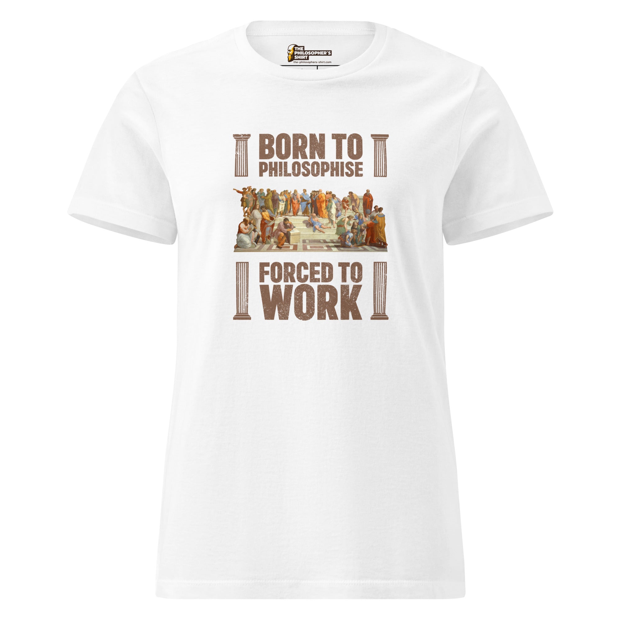 Born To Philosophise - Forced To Work - Women’s T-shirt - The Philosopher's Shirt