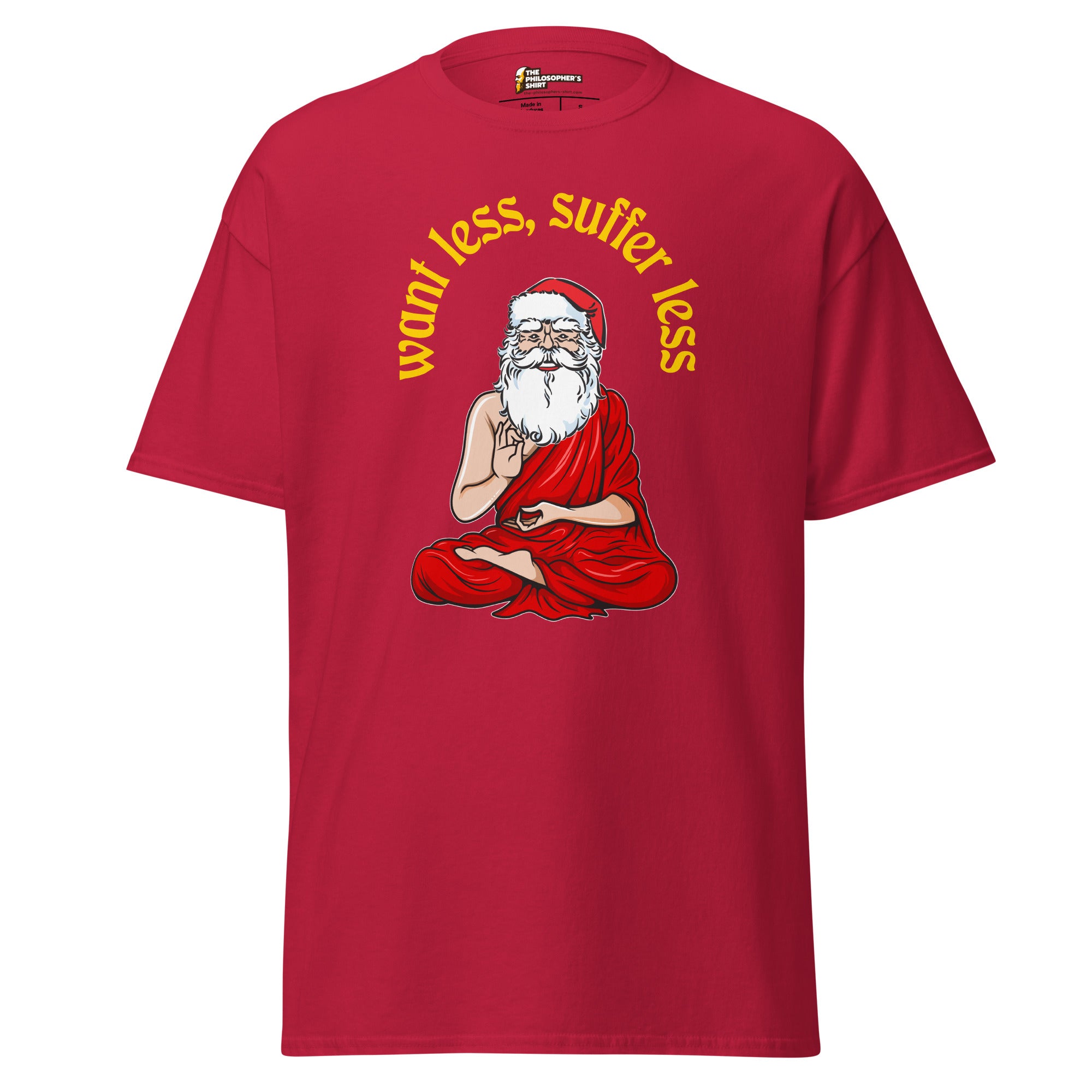 Buddha Claus - Want less, suffer less - Unisex Classic T-Shirt - Cardinal - The Philosopher's Shirt