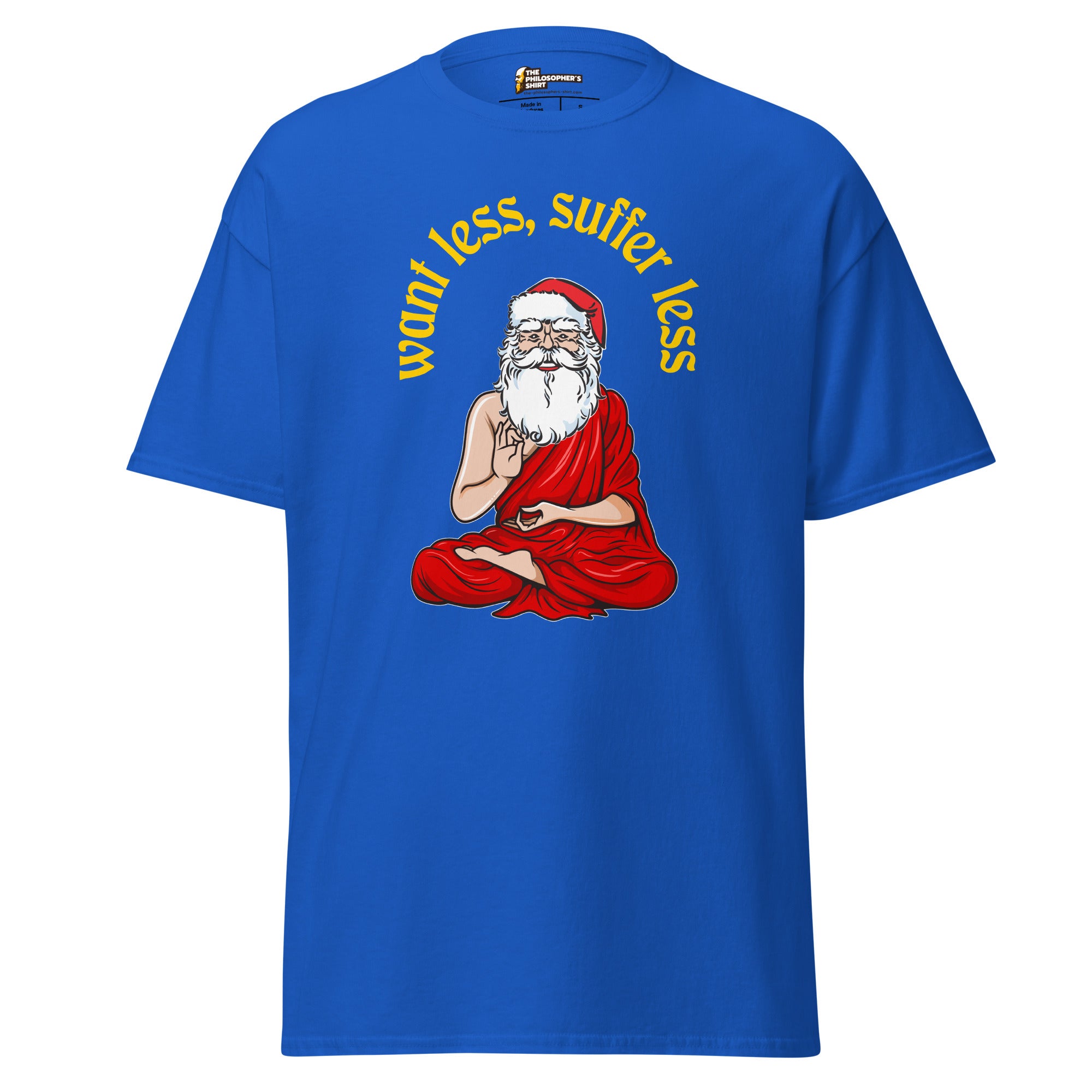 Buddha Claus - Want less, suffer less - Unisex Classic T-Shirt - Royal - The Philosopher's Shirt