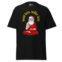Buddha Claus - Want less, suffer less - Unisex Classic T-Shirt - Black / S